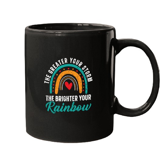 The Greater Your Storm The Brighter Your Rainbow Mugs