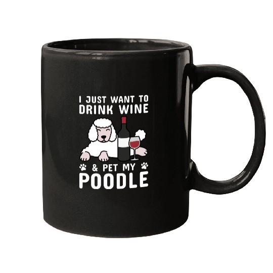 Drink Wine And Pet My Poodle Mugs