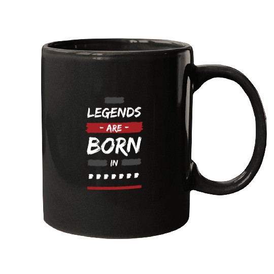 Legends Are Born In ..... Mugs
