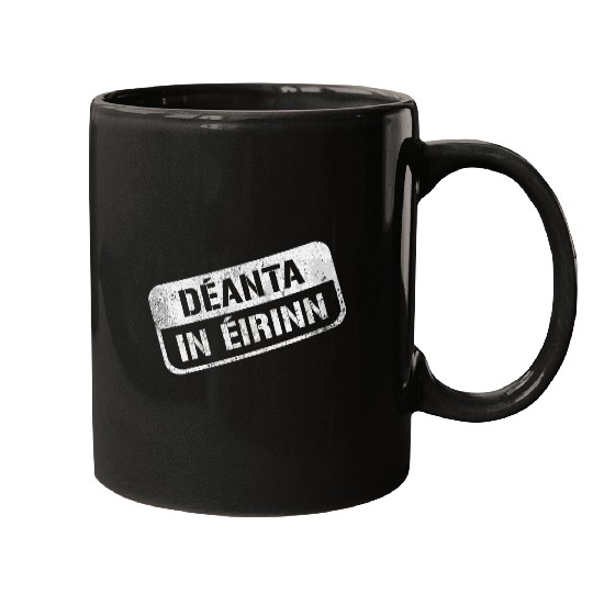 Deannt In Eirinn Made In Ireland Irish Republican Mugs