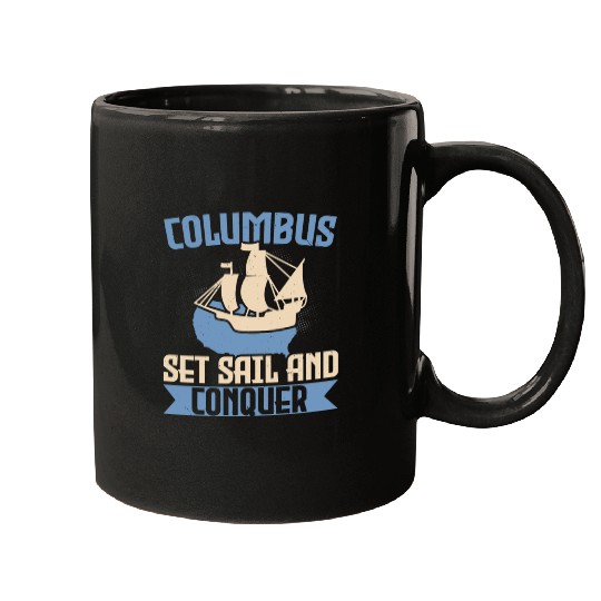 Columbus Set Sail And Conquer Ship Columbus Day Mugs
