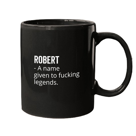Robert a Name Given to Fucking Legends Mugs