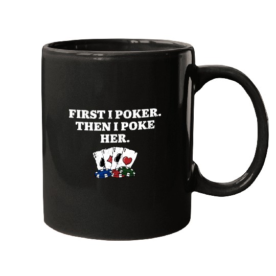 First I Poker then I Poke Her Poker Player Couples Mugs