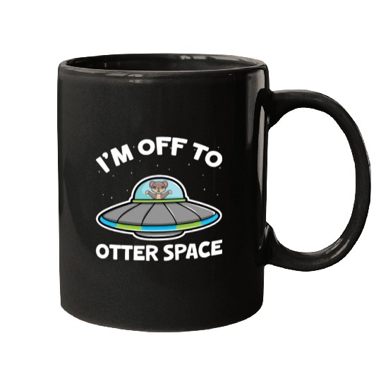 I'm Off To Otter Space Mugs