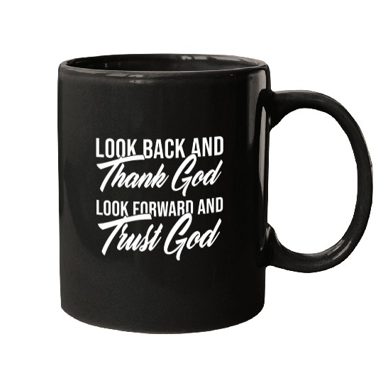 Look back and thank God look forward and trust God Mugs