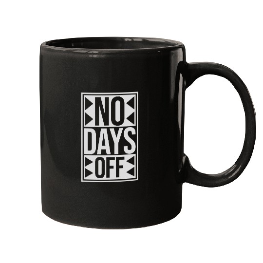 no days off quote Mugs