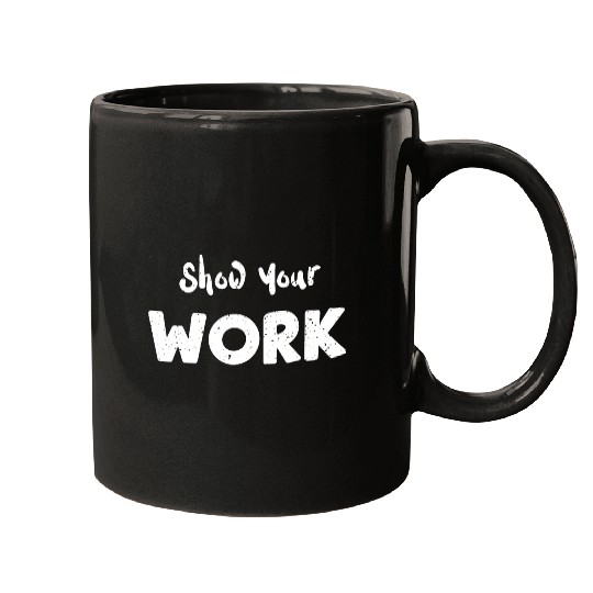 Show Your Work - Teacher Mugs