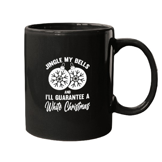 Jingle My Bells and I Guarantee A White Christmas Mugs