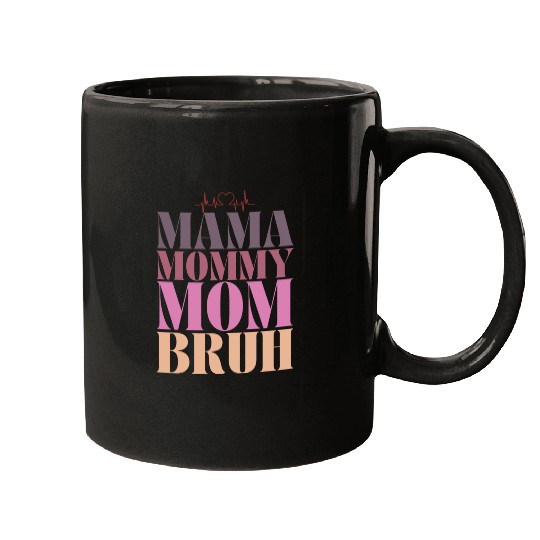 mama mommy mom bruh Mugs