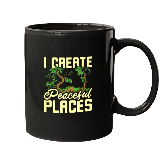 I create peaceful places gardening Mugs