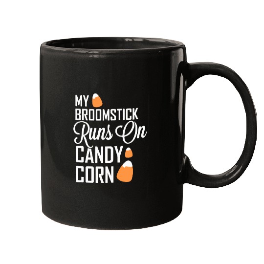 My Broomstick Runs On Candy Corn Mugs