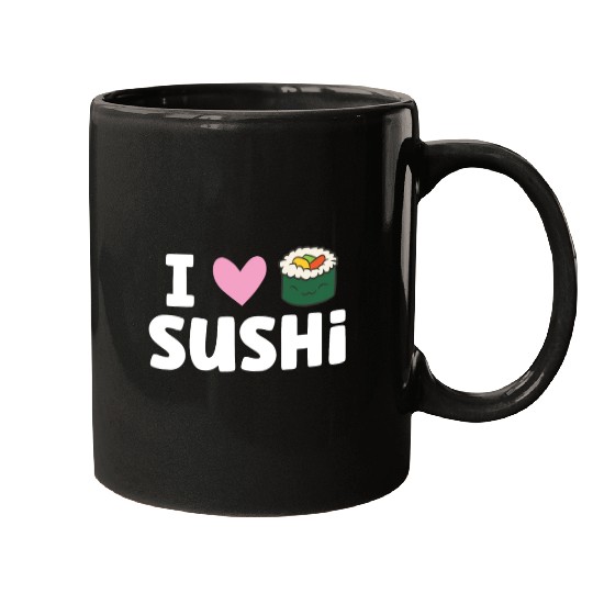 I Love Sushi Japanese Food Love Sushi Mugs