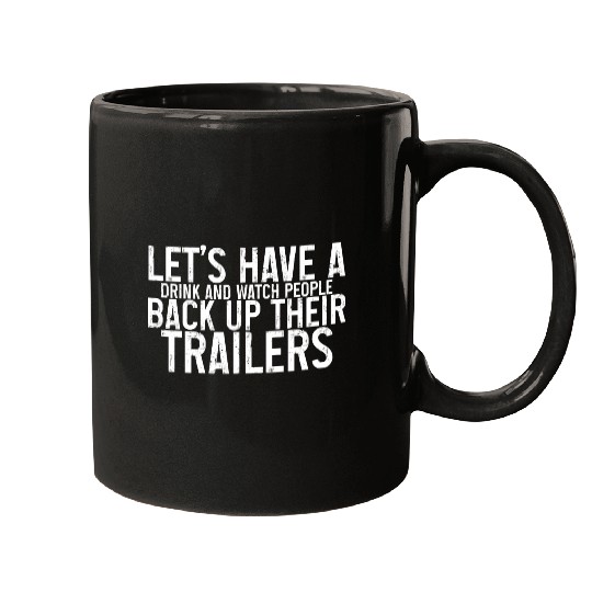 Let's Watch People Back Up Their Trailers Mugs