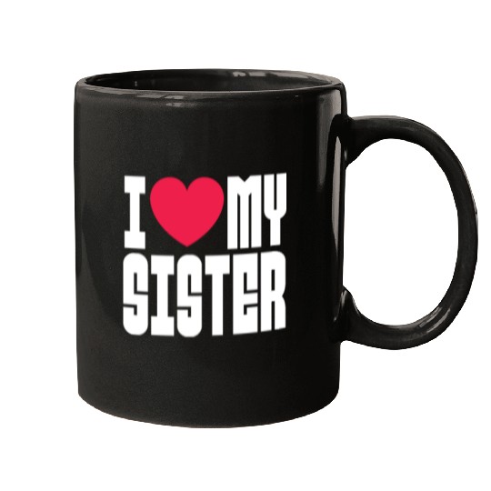I Love My Sister Mugs