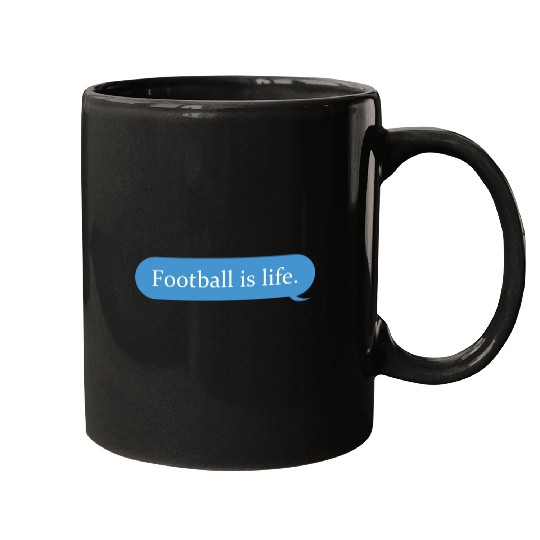 Football Is Life Positive Message Lovers Football Mugs