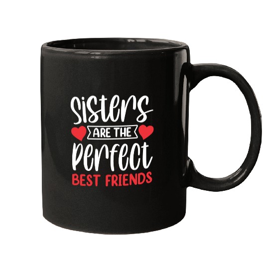 Sisters Are The Perfect Best Friends Sister Team Mugs