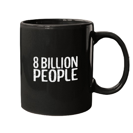 8 Billion People On The Planet | Eight Billion Mugs