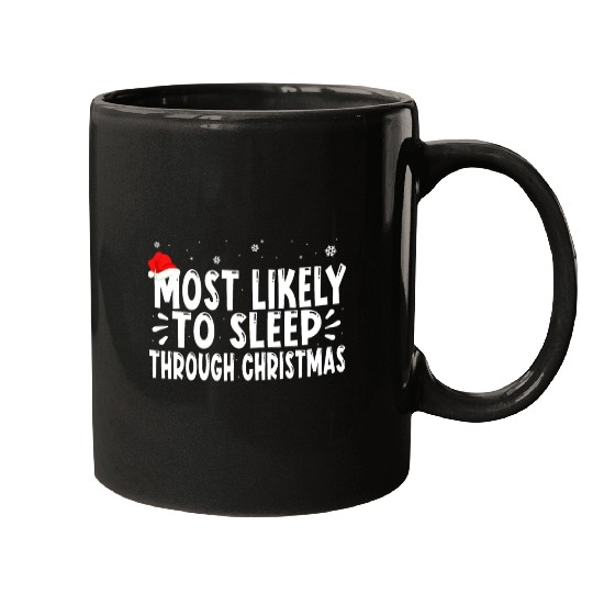 most likely to sleep through christmas Mugs