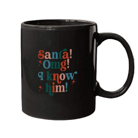 Santa! OMG! I Know Him! Mugs