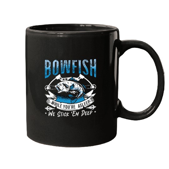 Bowfishing Bowfish While You're Fishing Bowfisher Mugs