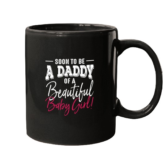 Soon To Be A Daddy Baby Girl Expecting Father Mugs