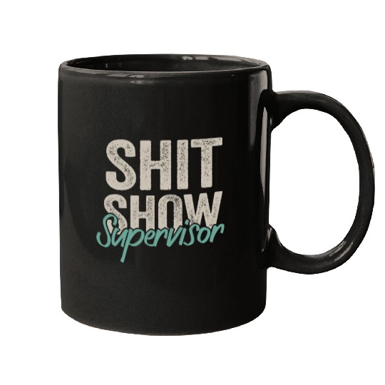 Shit Show Supervisor Funny Mom Boss Manager Mugs
