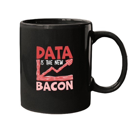 Data Is The New Bacon Data Scientist Data Science Mugs