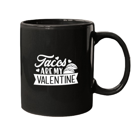 Galentines Day Tacos Are My Valentine Valentines D Mugs
