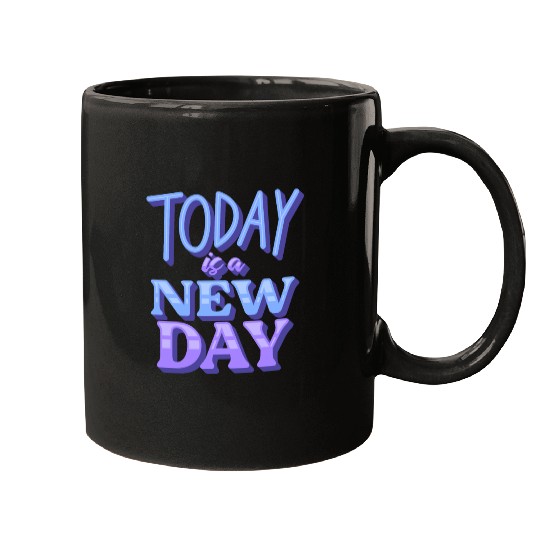 Today is a new day Mugs