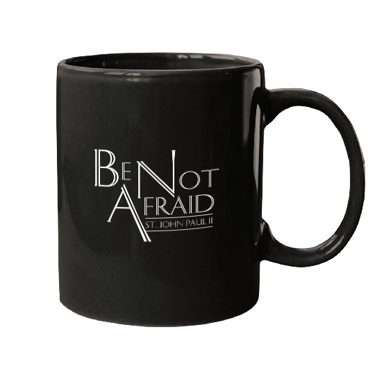 Be Not Afraid St Pope John Paul II Quotes for Cath Mugs