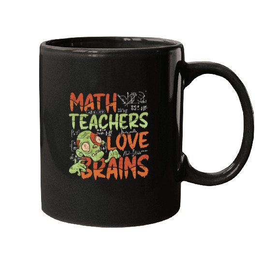 Math Teachers Love Brains - Halloween Costume Math Mugs