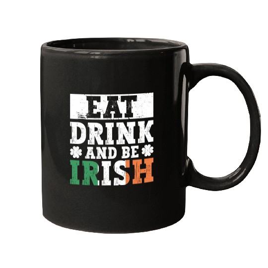 Eat Drink And Be Irish - St Patricks Day Irish Mugs