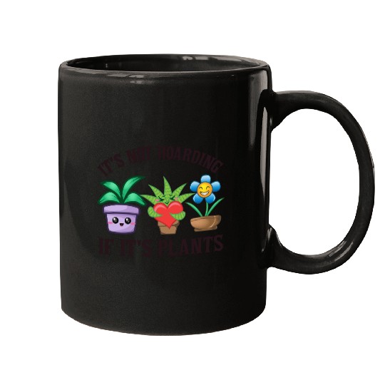 It's not hoarding if it's plants Mugs