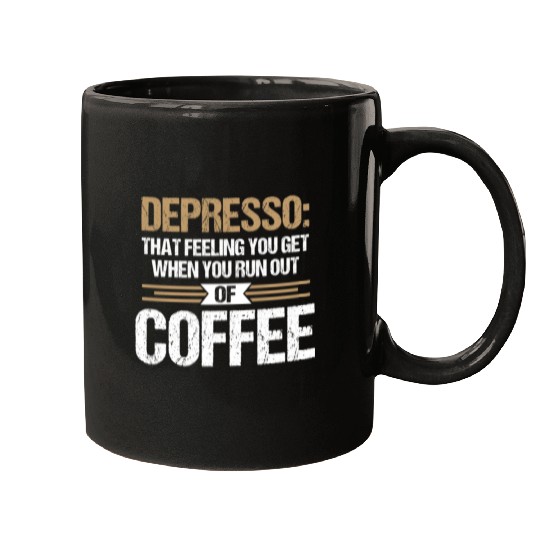 Depresso Feeling Out Of Coffee Funny Coffee Lover Mugs