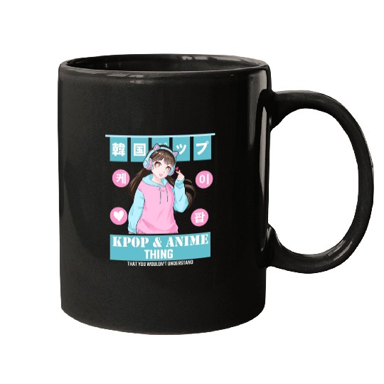 It's a Kpop & Anime Thing You Wouldn't Understand Mugs