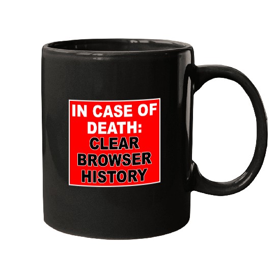 In Case Of Death: Clear Browser History Apparel Mugs