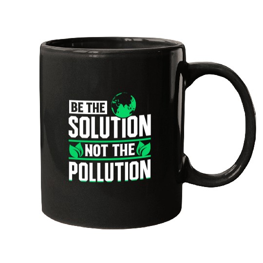 Be The Solution Not Pollution Earth Day Planet Mugs