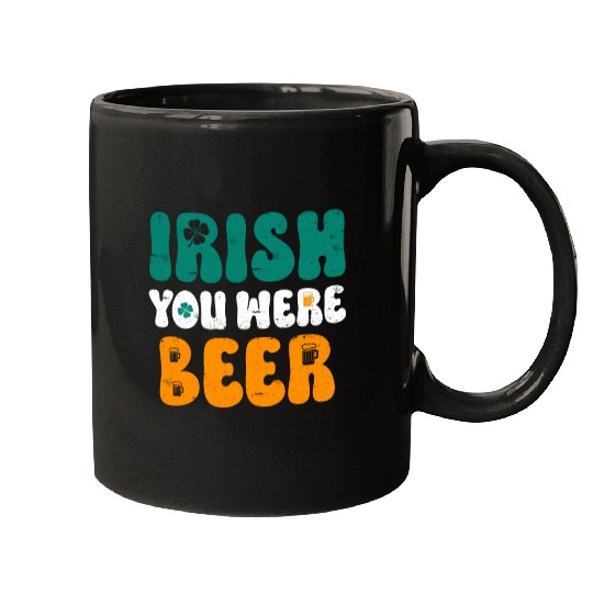 Irish you were Beer St Patrick's Day Mugs