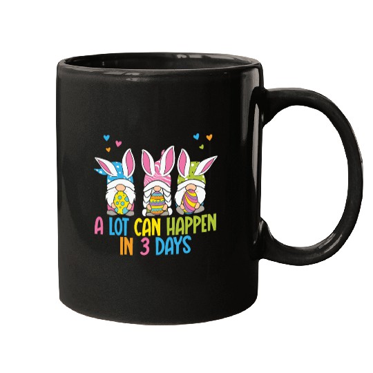 A Lot Can Happen In 3 Days Funny Gnome Easter Mugs