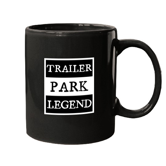 Trailer Park Legend funny redneck, white trash Mugs