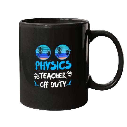 Vacation physics teacher off duty physics teacher Mugs