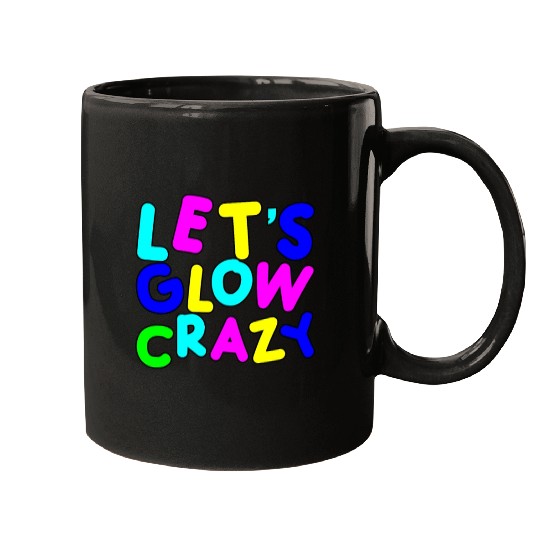 Let's Glow Crazy Mugs