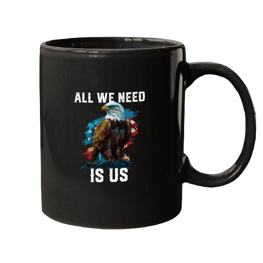 All We Need Is US Patriotism Patriotic July 4th Mugs