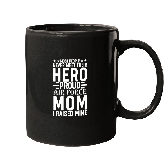 Most People Never Meet Their Hero Air Force Mom Mugs