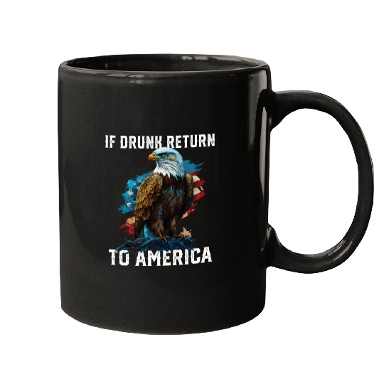 If Drunk Return to America Beer Drinker American Mugs