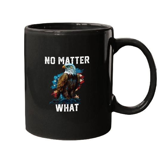 No Matter What American Bald Eagle America 4th Of Mugs