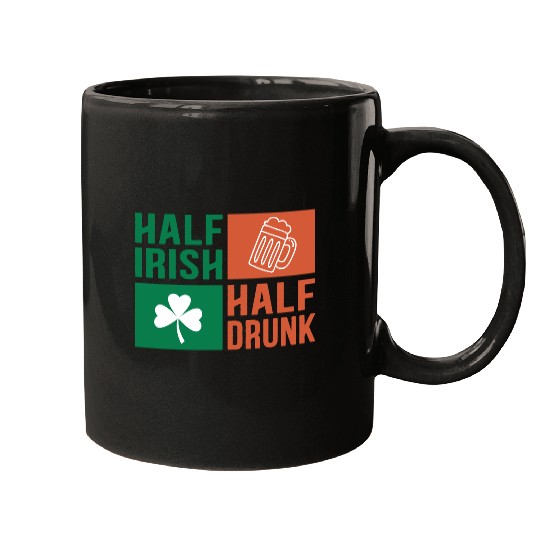 Half Irish Half Drunk Mugs