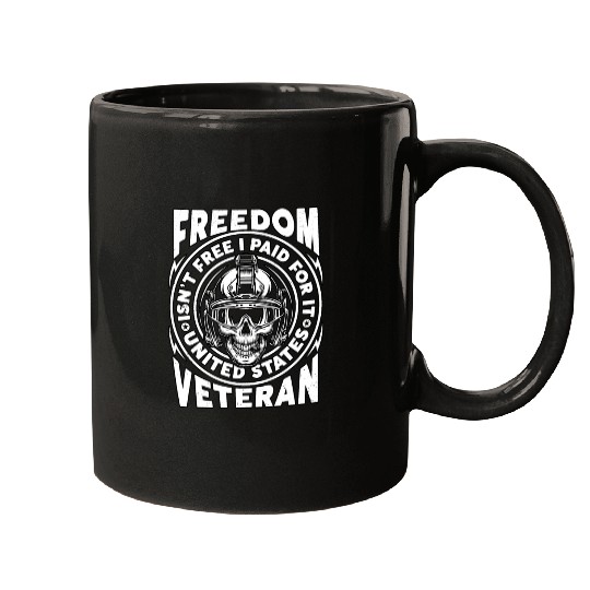 Freedom Isn't Free I Paid For It Military Veteran Mugs