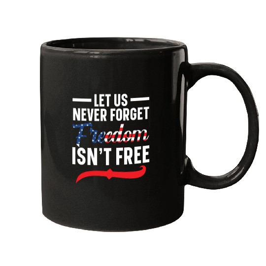 Let Us Never Forget Freedom Isn't Free USA Flag Mugs