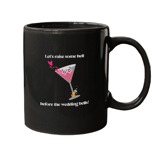 Let's raise some hell before the wedding bells Mugs